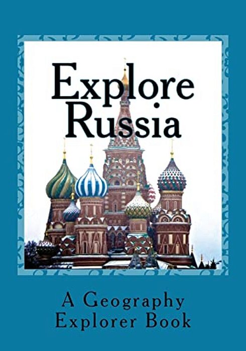 Explore Russia: A Geography Explorer Book-..