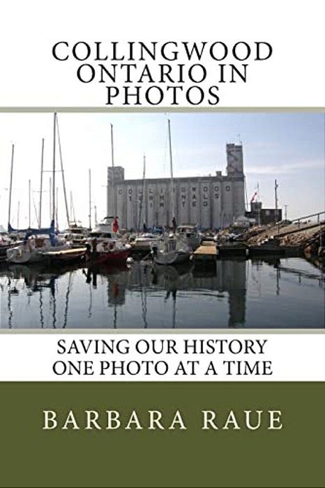 Collingwood Ontario In Photos: Saving Our History One Photo At A Time-..