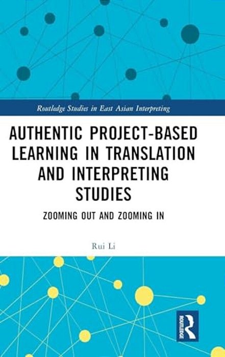 Authentic Project-Based Learning In Translation And Interpreting Studies: Zooming Out And Zooming In-..