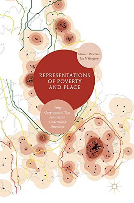 Representations Of Poverty And Place: Using Geographical Text Analysis To Understand Discourse-..