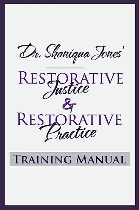 Dr. Shaniqua Jones Restorative Justice Training Manual-..