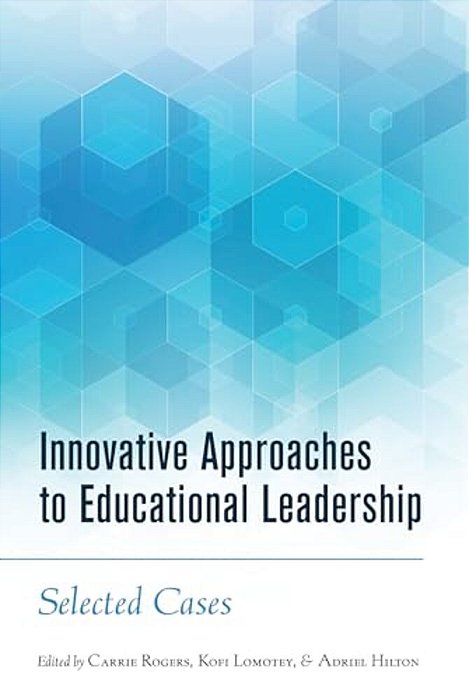 Innovative Approaches To Educational Leadership: Selected Cases-..