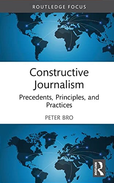 Constructive Journalism: Precedents, Principles, And Practices-..