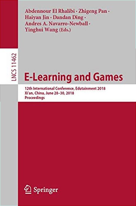 E-Learning And Games: 12Th International Conference, Edutainment 2018, XI'An, China, June 28-30, 2018, Proceedings-..