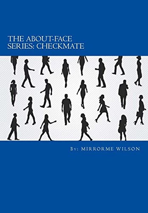 The About-Face Series: Part One: Checkmate-..
