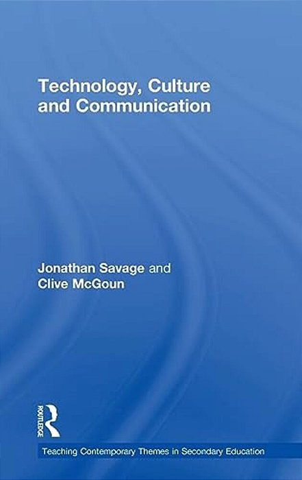 Teaching Contemporary Themes In Secondary Education: Technology, Culture And Communication-..