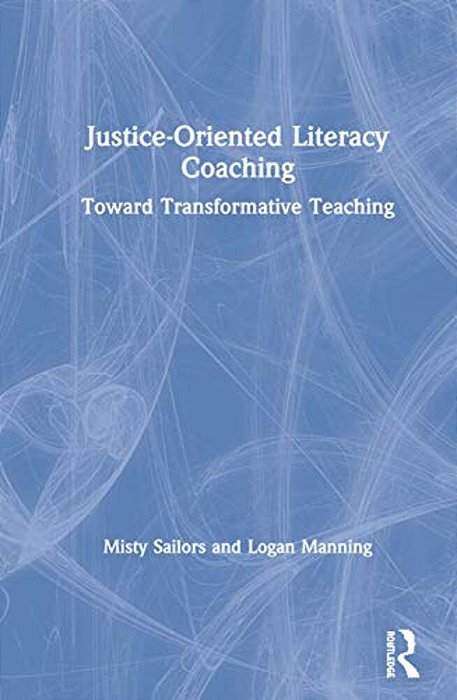 Justice-Oriented Literacy Coaching: Toward Transformative Teaching-..