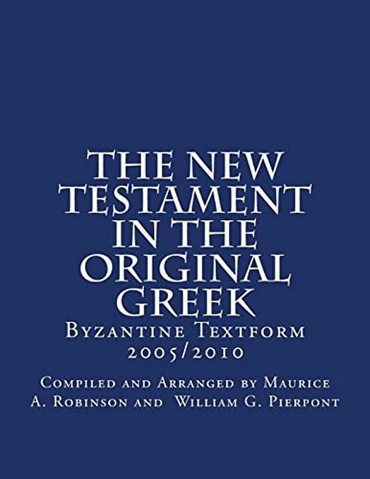 The New Testament In The Original Greek: Byzantine Textform 2005/2010-..