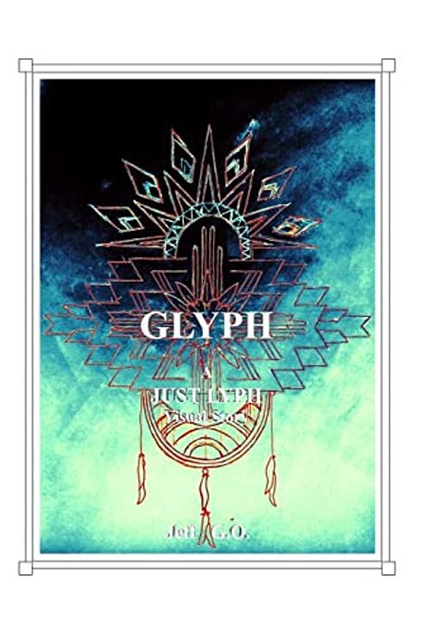 Glyph: A Just Lyph Visual Story-..