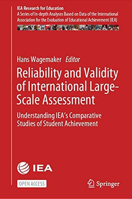 Reliability And Validity Of International Large-Scale Assessment: Understanding Iea's Comparative Studies Of Student Achievement-..