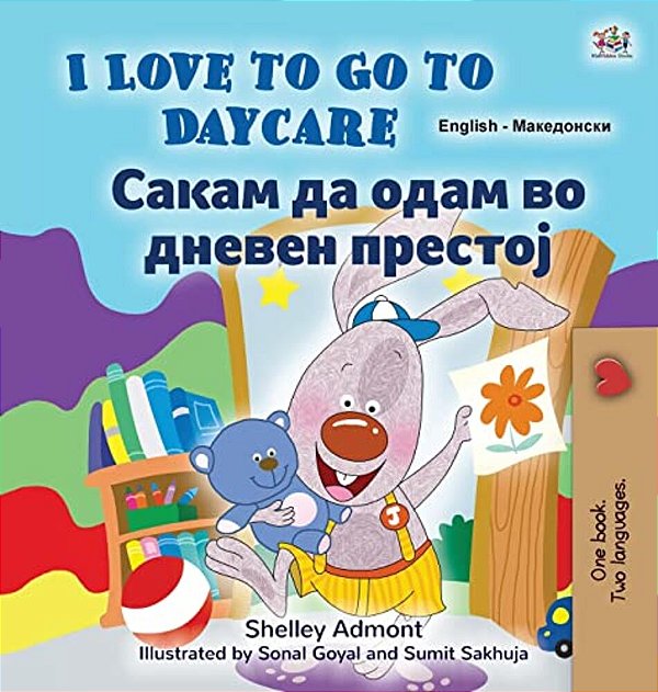 I Love To Go To Daycare (English Macedonian Bilingual Book For Kids)-..