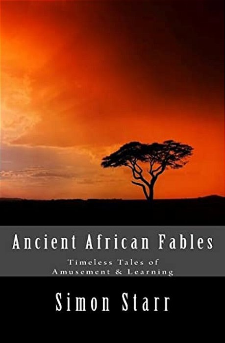 Ancient African Fables: Timeless Tales Of Amusement & Learning-..