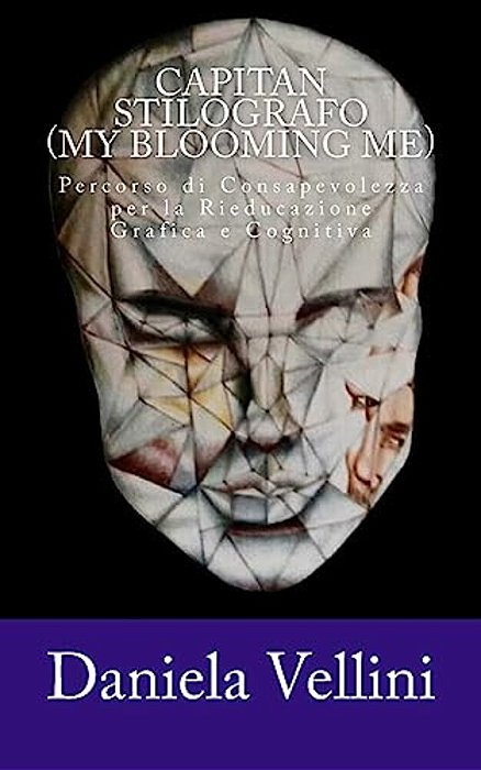 Capitan Stilografo (My Blooming Me): Percorso Di Consapevolezza Per La Rieducazione Grafica E Cognitiva-..