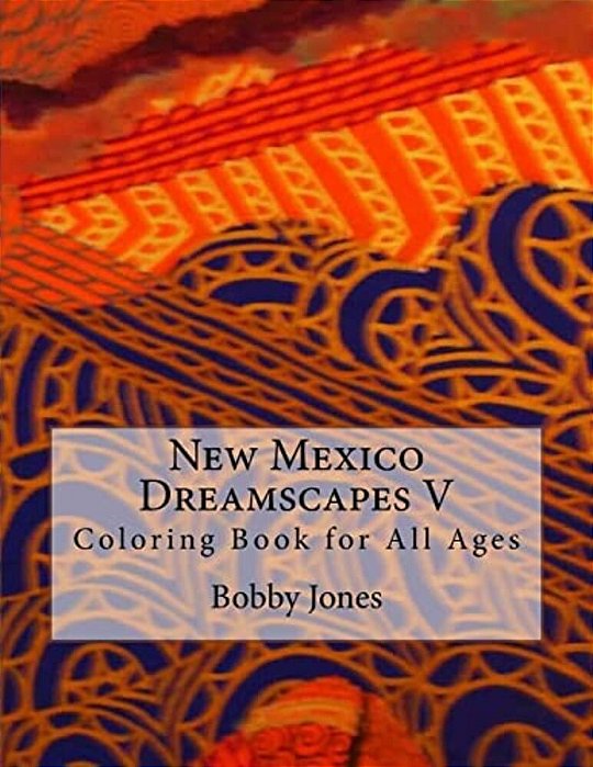 New Mexico Dreamscapes V: Coloring Book For All Ages-..