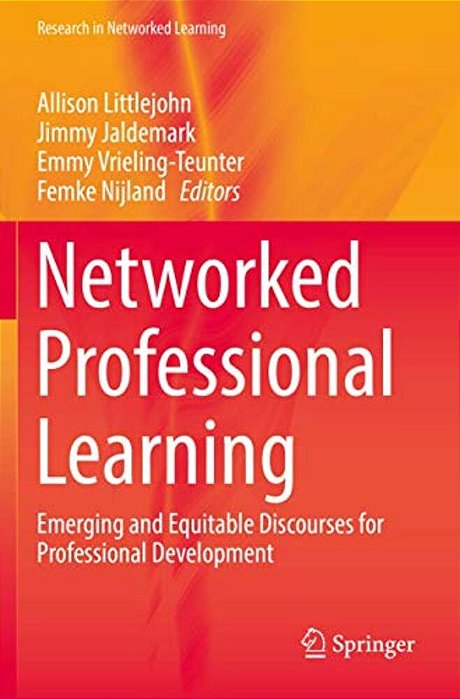 Networked Professional Learning: Emerging And Equitable Discourses For Professional Development-..