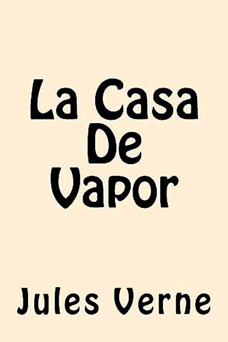La Casa De Vapor (Spanish Edition)-..