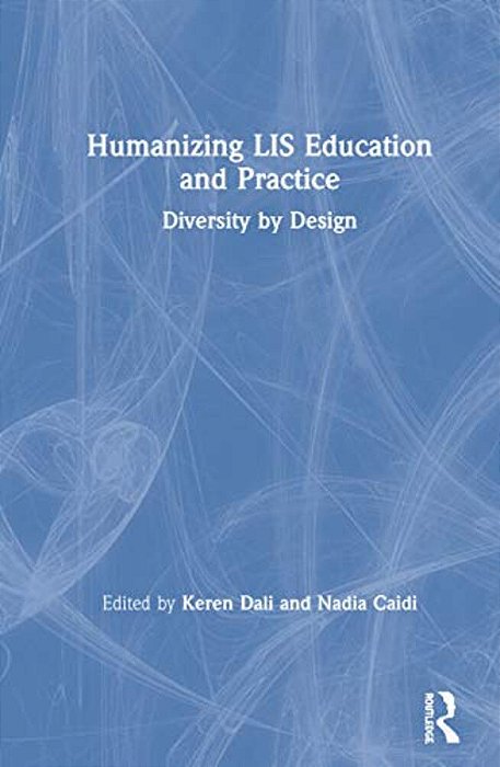 Humanizing Lis Education And Practice: Diversity By Design-..