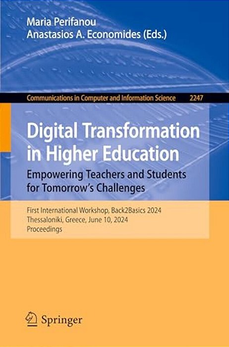 Digital Transformation In Higher Education. Empowering Teachers And Students For Tomorrow's Challenges: First International Workshop, Back2basics 2024-..
