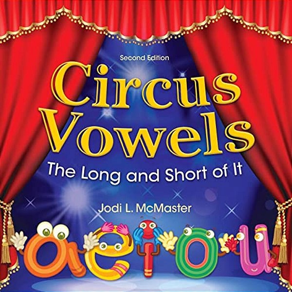 Circus Vowels Second Edition: The Long And The Short Of It-..