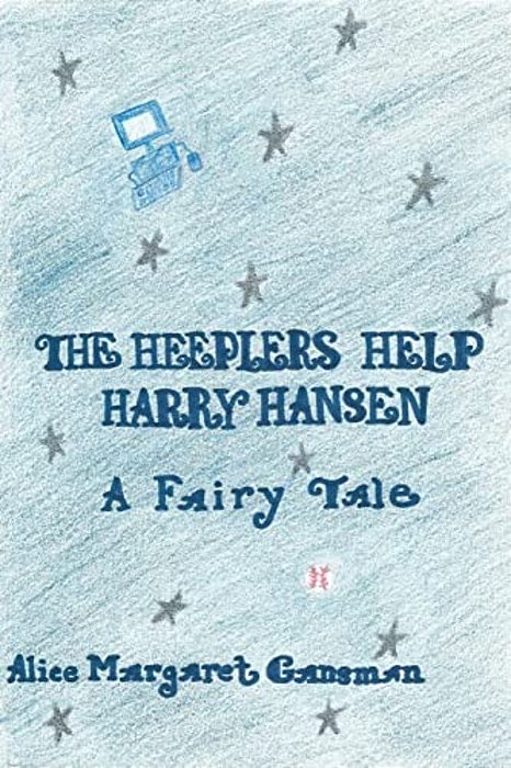The Heeplers Help Harry Hansen: A Fairy Tale-..