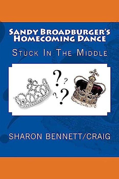 Sandy Broadburger's Homecoming Dance: Stuck In The Middle-..