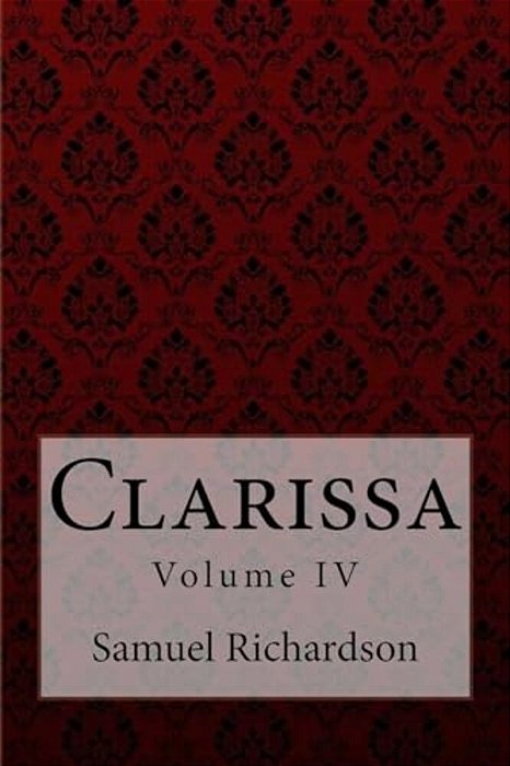 Clarissa Volume IV Samuel Richardson-..