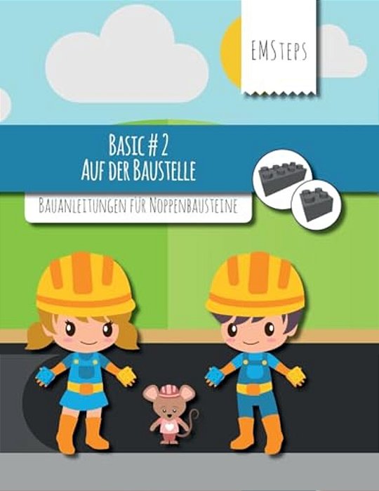 Emsteps #02 Auf Der Baustelle: Bauanleitungen Für Noppenbausteine-..