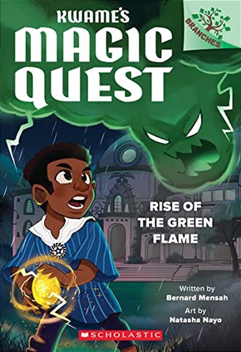 Rise Of The Green Flame: A Branches Book (Kwame's Magic Quest #1)-..