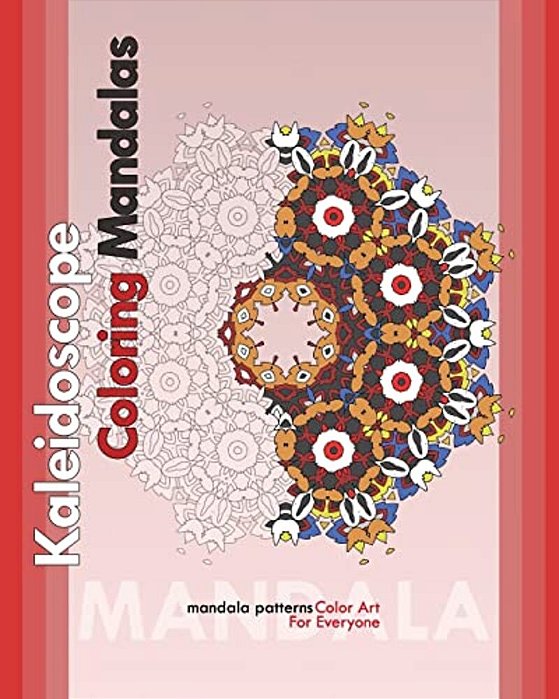 Kaleidoscope Coloring Mandalas (Color Art For Everyone)-..