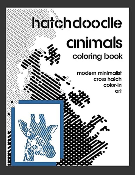 Hatchdoodle Animals Coloring Book: Create Art With As Little As One Color. Easy Fun Coloring Method For Grown Ups And Children-..