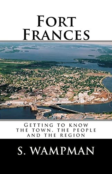 Fort Frances: Getting To Know The Town, The People And The Region-..