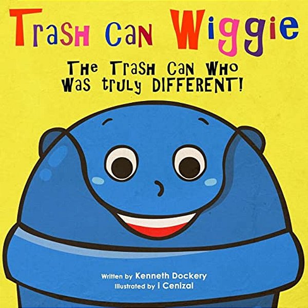 Trash Can Wiggie: The Trash Can Who Was Truly Different!-..