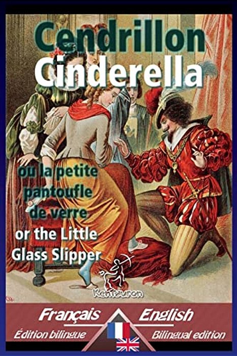 Cendrillon - Cinderella: Bilingue Avec Le Texte Parallèle - Bilingual Parallel Text: French - English/Français - Anglais-..