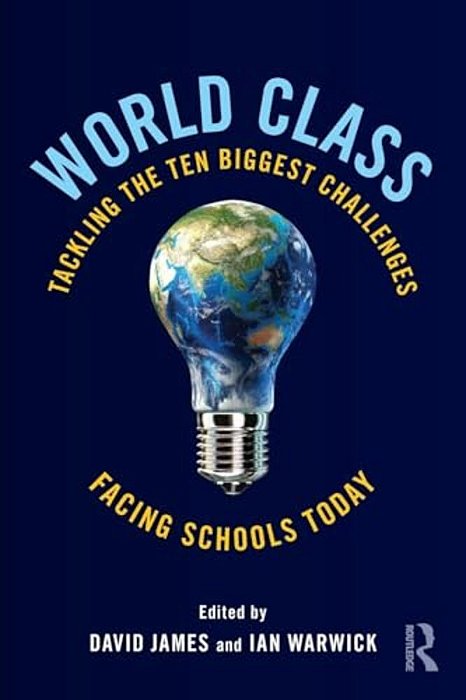 World Class: Tackling The Ten Biggest Challenges Facing Schools Today-..
