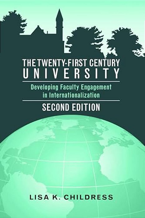 The Twenty-First Century University: Developing Faculty Engagement In Internationalization, Second Edition-..