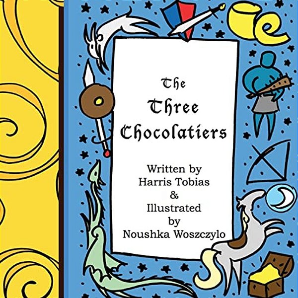 The Three Chocolatiers: A Chocolate Covered Fairy Tale-..