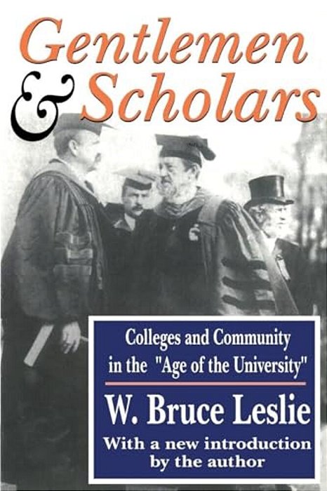 Gentlemen And Scholars: College And Community In The Age Of The University-..