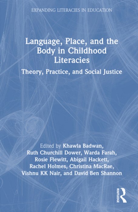 Language, Place, And The Body In Childhood Literacies: Theory, Practice, And Social Justice-..
