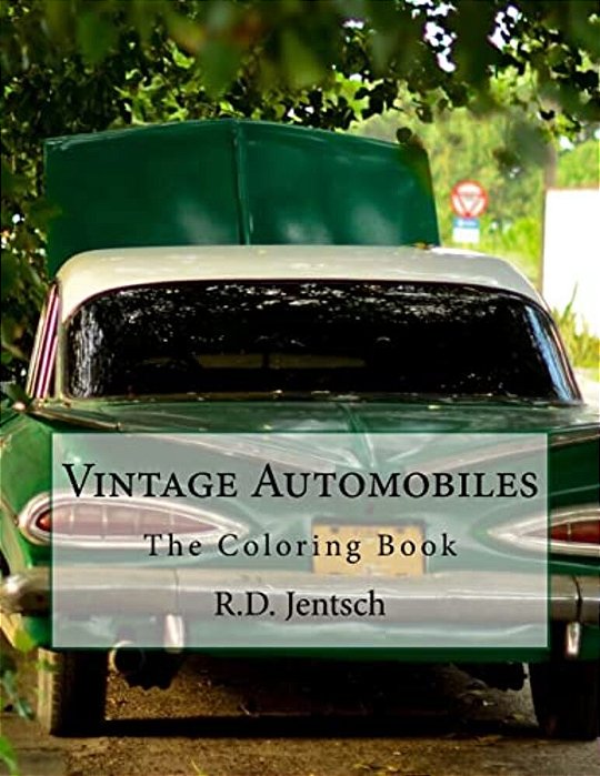 Vintage Automobile: The Coloring Book-..