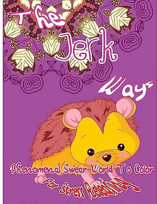 The Jerk Ways: Phenomenal Swear Word To Color For Stress Releasing-..