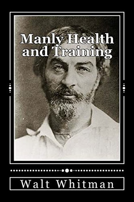 Manly Health And Training: With Off-Hand Hints Toward Their Conditions - New American Edition-..