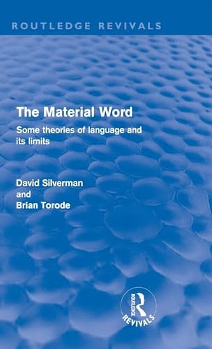 The Material Word (Routledge Revivals): Some Theories Of Language And Its Limits-..