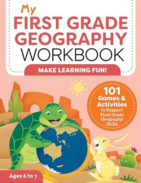 My First Grade Geography Workbook: 101 Games & Activities To Support First Grade Geography Skills-..