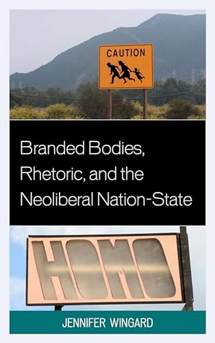 Branded Bodies, Rhetoric, And The Neoliberal Nation-State-..