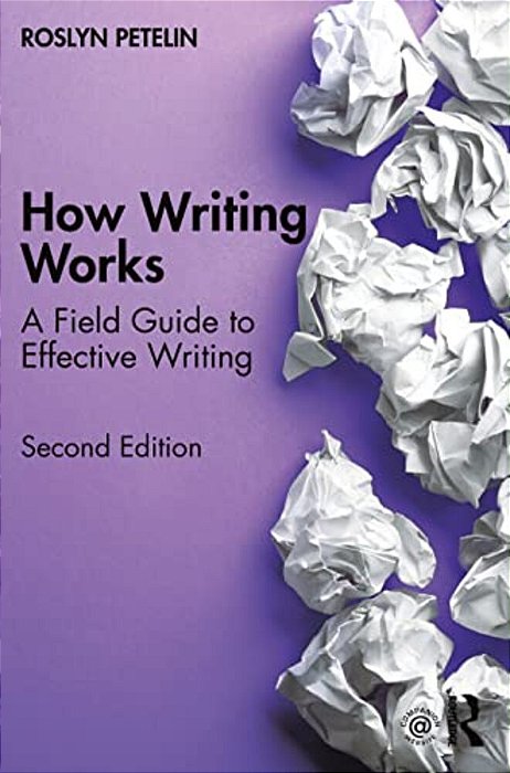 How Writing Works: A Field Guide To Effective Writing-..
