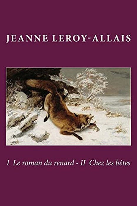 I Le Roman Du Renard - II Chez Les Betes-..