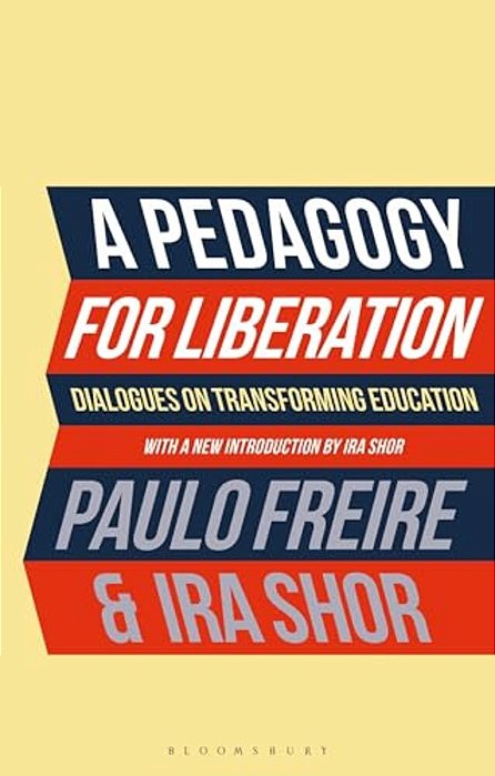 A Pedagogy For Liberation: Dialogues On Transforming Education-..