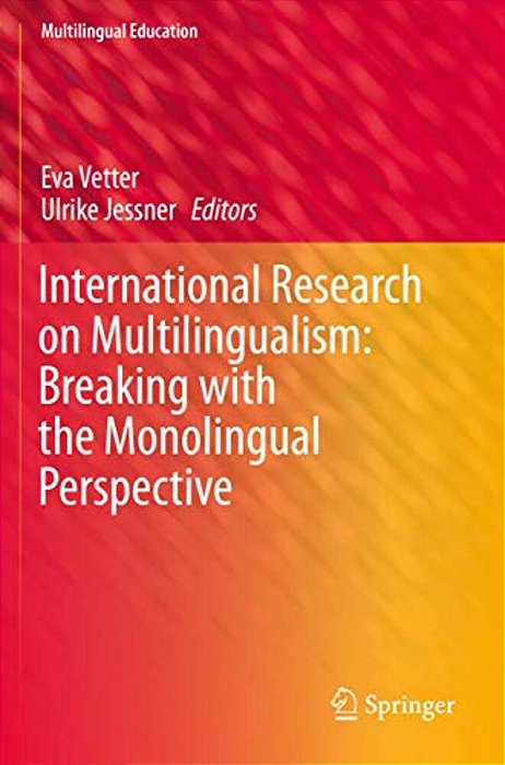 International Research On Multilingualism: Breaking With The Monolingual Perspective-..