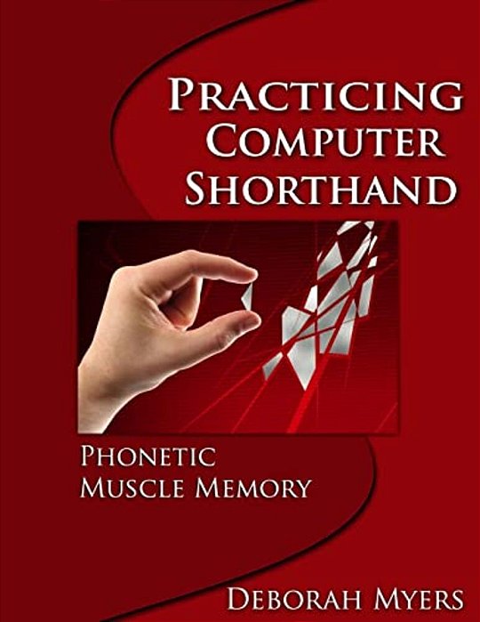 Practicing Computer Shorthand: Phonetic Muscle Memory-..