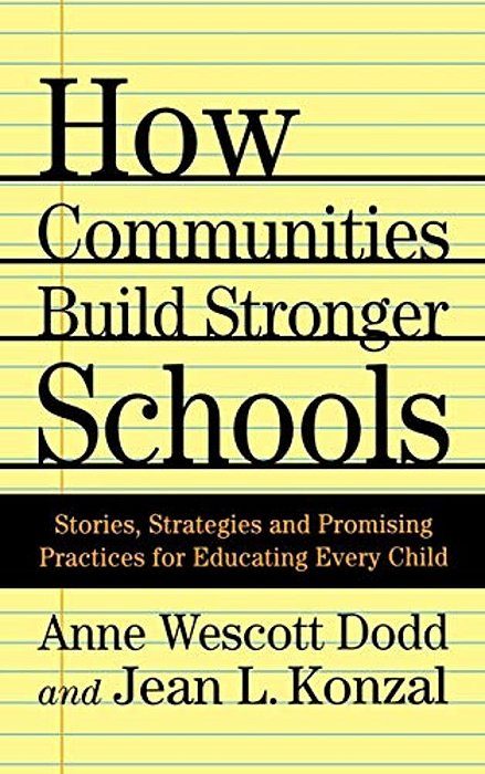 How Communities Build Stronger Schools: Stories, Strategies And Promising Practices For Educating Every Child-..